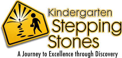 Kindergarten Stepping Stones, A Journey to Excellence Through Discovery